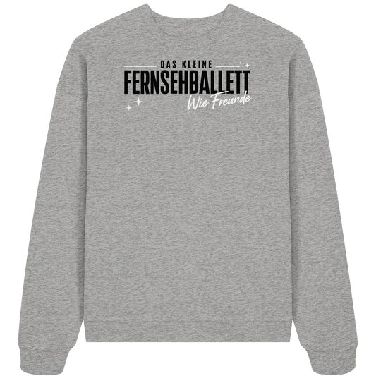 The Ballett "Wie Freunde" - Organic Oversize Sweatshirt