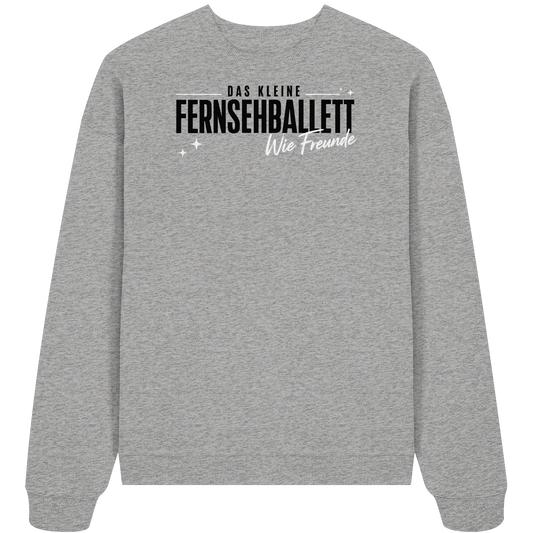 The Ballett "Wie Freunde" - Organic Oversize Sweatshirt